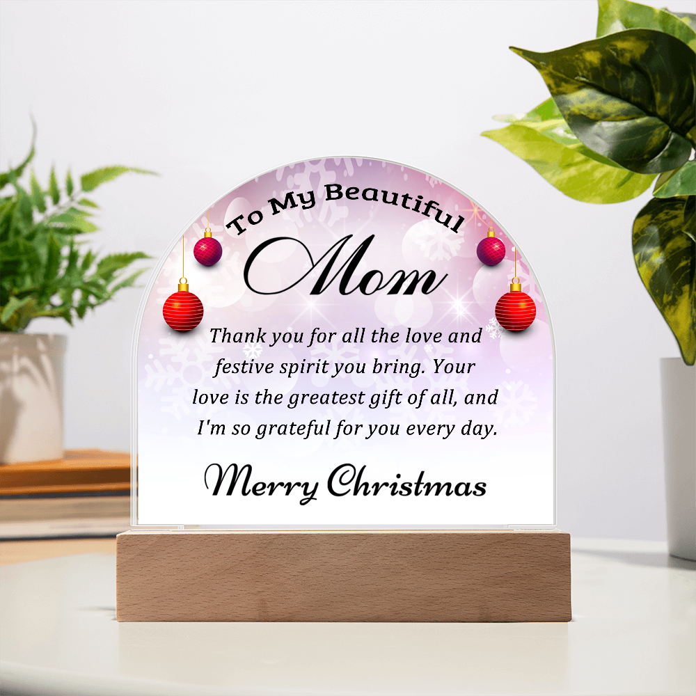 To My Beautiful Mom - Best Christmas Gift - Acrylic Dome Plaque
